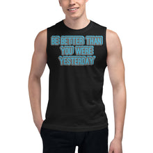 Load image into Gallery viewer, "Be Better " Muscle Shirt