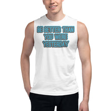 Load image into Gallery viewer, "Be Better " Muscle Shirt