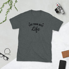 Load image into Gallery viewer, Short-Sleeve &quot;Live Your Best Life&quot; Unisex T-Shirt
