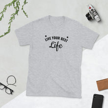 Load image into Gallery viewer, Short-Sleeve &quot;Live Your Best Life&quot; Unisex T-Shirt
