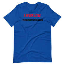 Load image into Gallery viewer, Short-Sleeve &quot;I Never Lose&quot; Unisex T-Shirt
